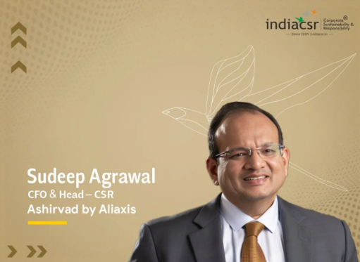 Sudeep Agrawal of Ashirvad by aliaxis Featured in India CSR on Integrating Financial Leadership with Impactful CSR